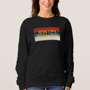 Crna Gora Srpska Sparta Srpska Zastava Serbian Fla Sweatshirt