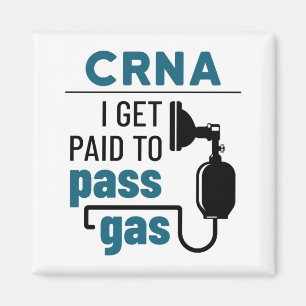 CRNA I Get Paid to Pass Gas Magnet