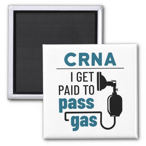 CRNA I Get Paid to Pass Gas Magnet