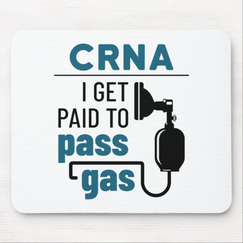 CRNA I Get Paid to Pass Gas Mouse Pad