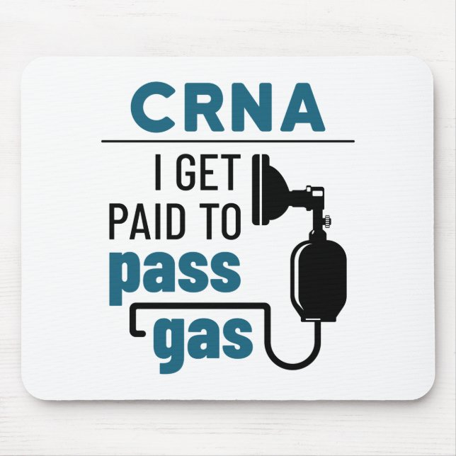 CRNA I Get Paid to Pass Gas Mouse Pad (Front)