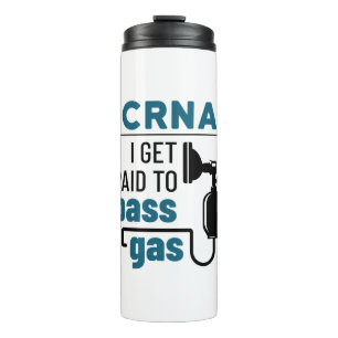 CRNA I Get Paid to Pass Gas Thermal Tumbler