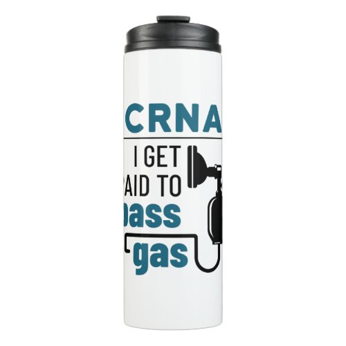 CRNA I Get Paid to Pass Gas Thermal Tumbler