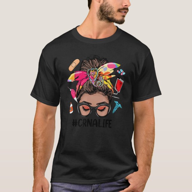 CRNA Life Messy Bun Black Women  CRNA T-Shirt (Front)
