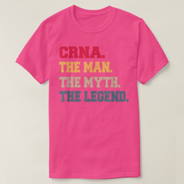 CRNA Mans The Myth Legend Gifts for him  T-Shirt (Design Front)