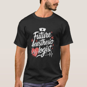 CRNA Nurse Student Future Anesthesiologist, Anesth T-Shirt
