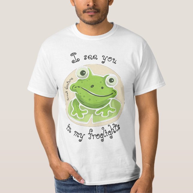 Croak Couture, "See you in my froglights!" T-Shirt (Front)