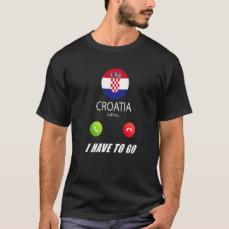 Croatia Flag Souvenir Croatia Is Calling Is Callin T-Shirt