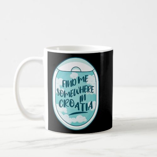 Croatia is Calling Backpacker Summer Trip Croatia  Coffee Mug