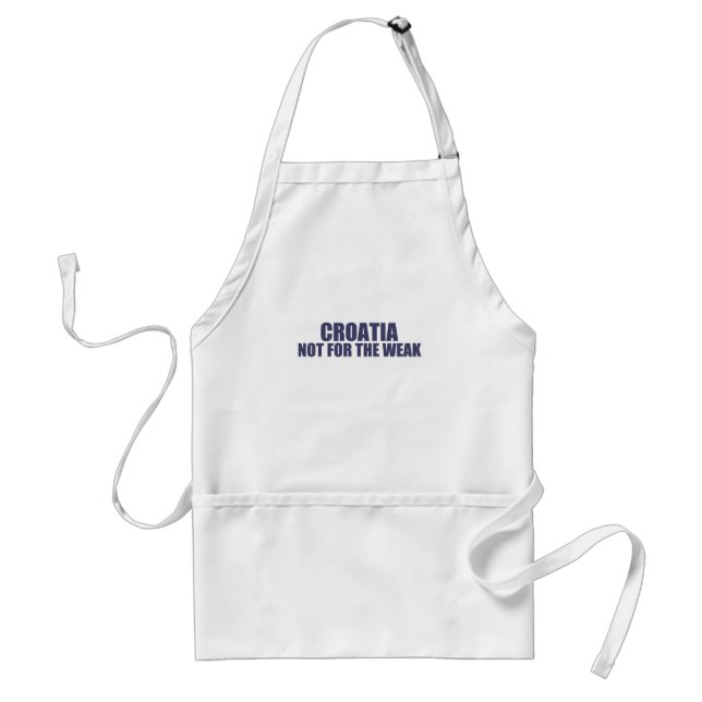 Croatia-Not for the Weak Adult Apron (Front)