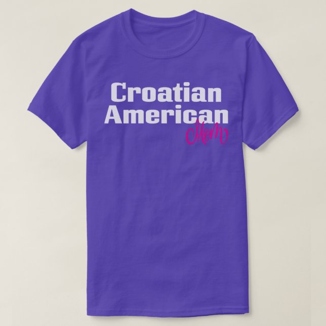 Croatian American Mom 1 T-Shirt (Design Front)