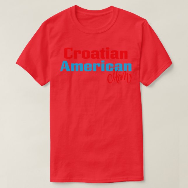 Croatian American Mom 2 T-Shirt (Design Front)