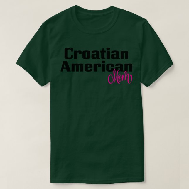 Croatian American Mom T-Shirt (Design Front)