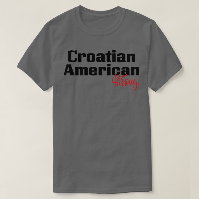 Croatian American Strong 2 T-Shirt (Design Front)