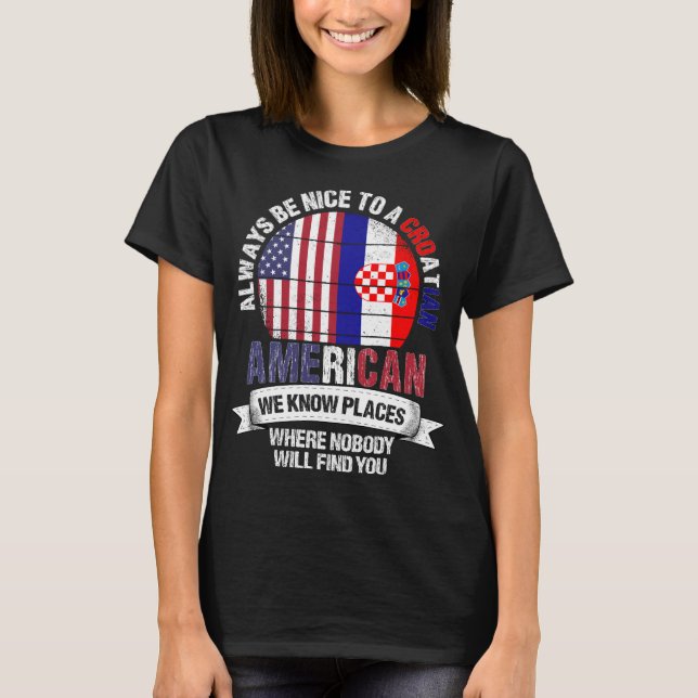 Croatian American We know Places Croatia Flag T-Shirt (Front)