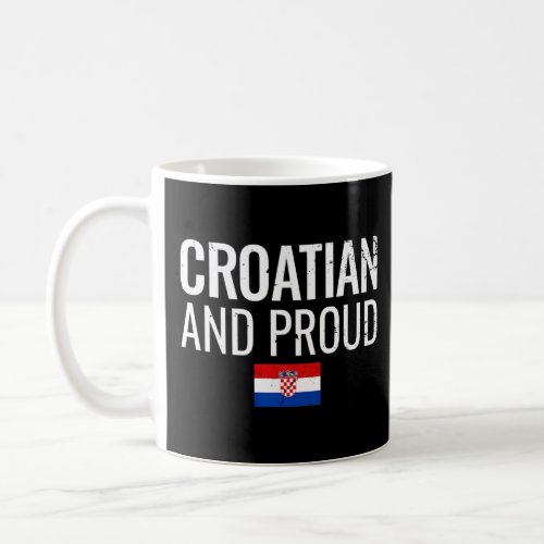Croatian And Proud Croatia Flag    Coffee Mug