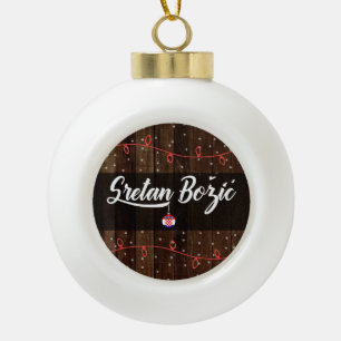 Croatian Merry Christmas, Sretan Božić Rustic Ceramic Ball Christmas Ornament