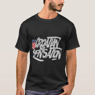 Croatian Sensation (Croatia) T-Shirt