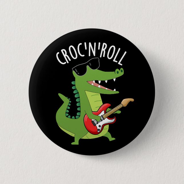 Croc N Roll Funny Crocodile Pun Dark BG Button (Front)