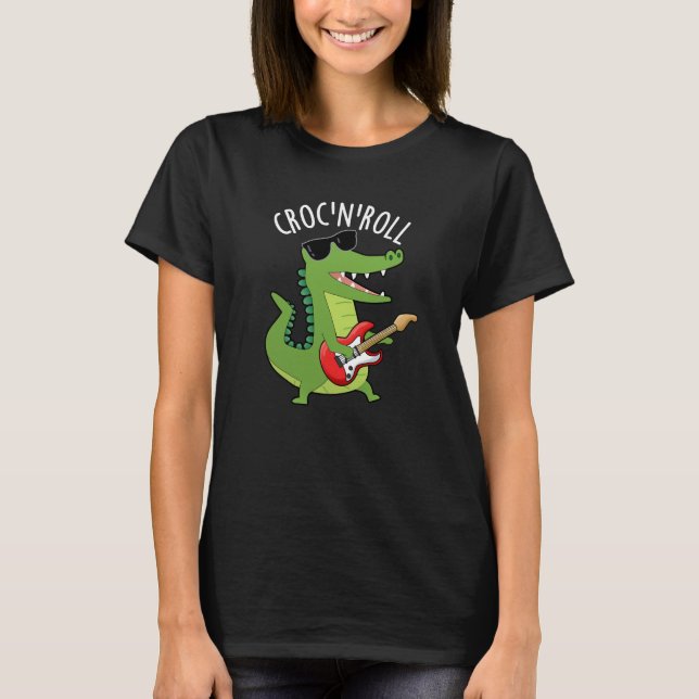 Croc N Roll Funny Crocodile Pun Dark BG T-Shirt (Front)