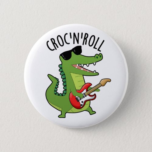 Croc N Roll Funny Crocodile Puns  Button