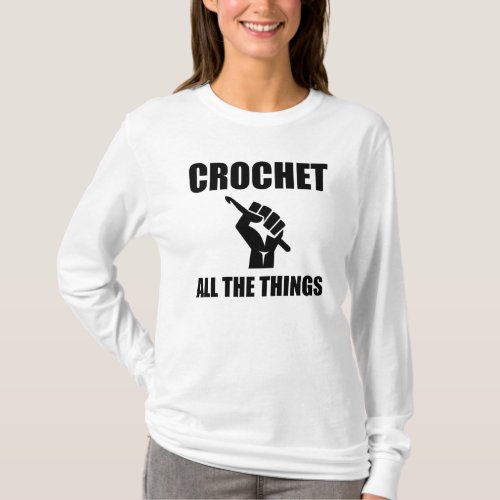 Crochet All The Things Funny Crocheting T_Shirt