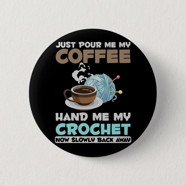 Crochet and Coffee Hobby Crafting Yarn Lover Button (Front)