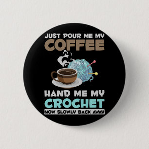 Crochet and Coffee Hobby Crafting Yarn Lover Button
