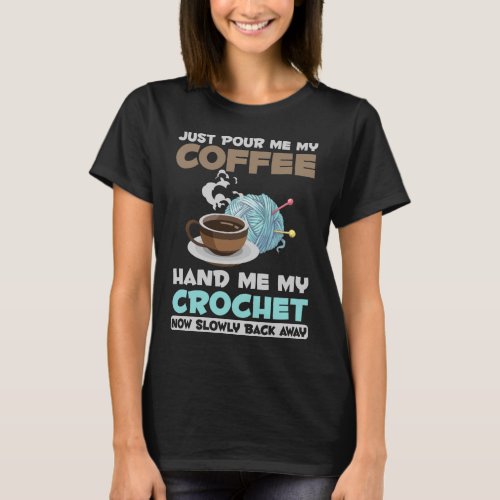 Crochet and Coffee Hobby Crafting Yarn Lover T_Shirt
