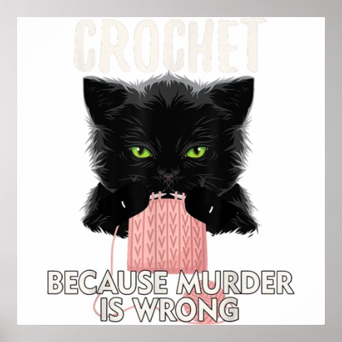 Crochet Because Murder is Wrong Funny Cat Lover Poster