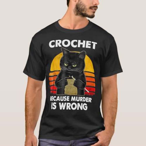 Crochet Because Murder Is Wrong Funny Cat T_Shirt