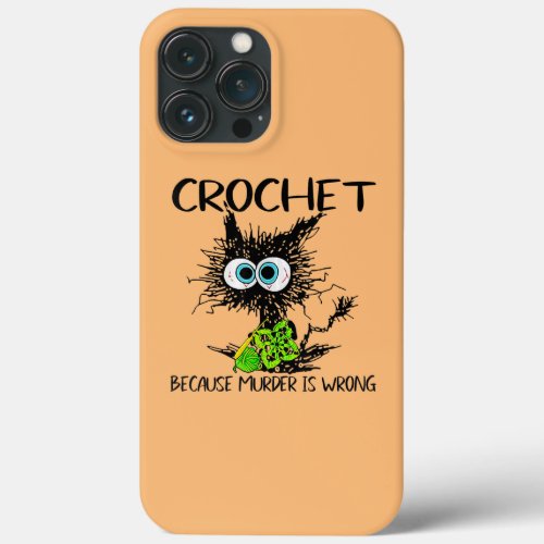 Crochet Because Murder is Wrong Funny Cat vintage iPhone 13 Pro Max Case