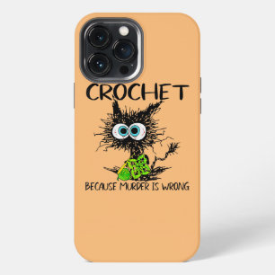 Crochet Because Murder is Wrong Funny Cat vintage iPhone 13 Pro Max Case