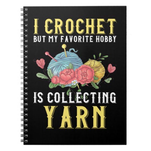 Crochet Crafting Hobby Collecting Yarn Lover Notebook