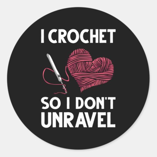 Crochet Crocheting For Crocheter Unravel Classic Round Sticker