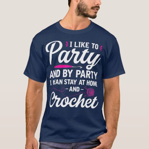 Crochet Funny Saying I Like To Party Stay At Home  T_Shirt