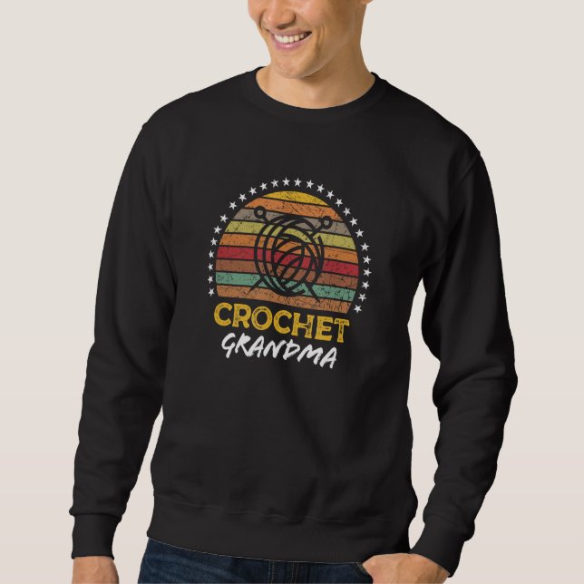 Crochet Grandma Grandmother Crocheting Knitter Sweatshirt (Front)