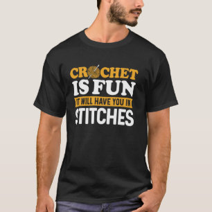 Crochet Is Fun Yarn Lover Funny Crocheting Enthusi T-Shirt