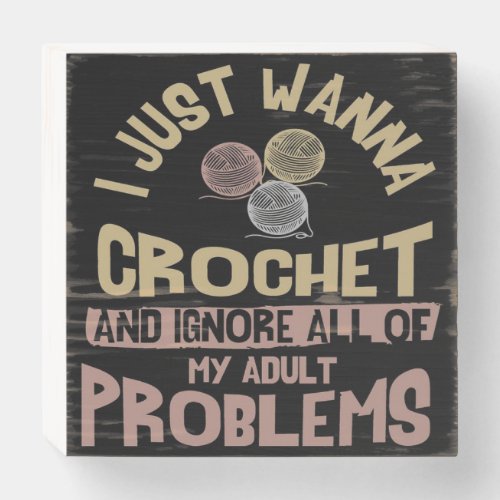 Crochet is LIFE Wooden Box Sign