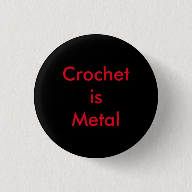 Crochet is Metal Button (Front)