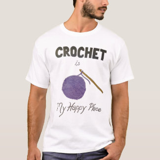Crochet is My Happy Place T-Shirt