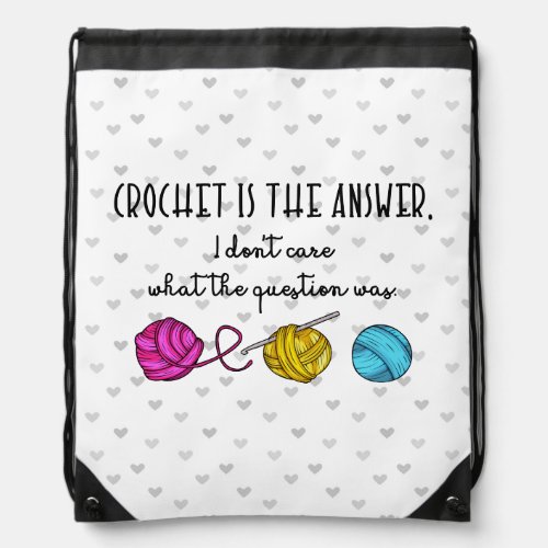 Crochet Is the Answer Drawstring Bag