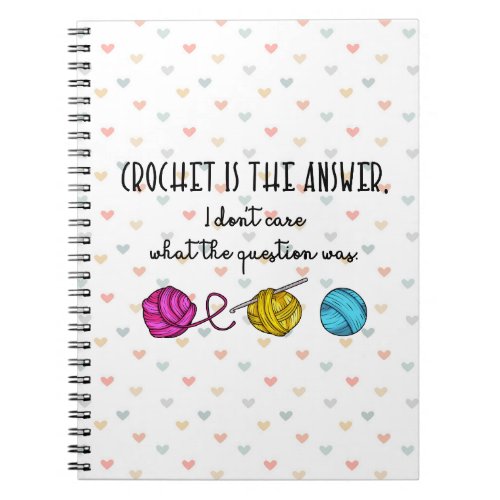 Crochet Is the Answer Notebook