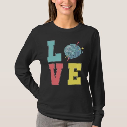 Crochet Love Hobby Crafting Yarn Knitter T_Shirt