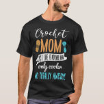 Crochet Mom Crochet Lover Mother Crocheting T-Shirt