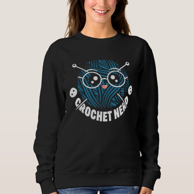 Crochet Nerd  Crocheting  Yarn Sweatshirt (Front)