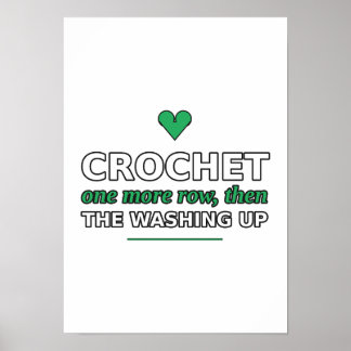 Crochet: One More Row, Then the Washing Up Poster