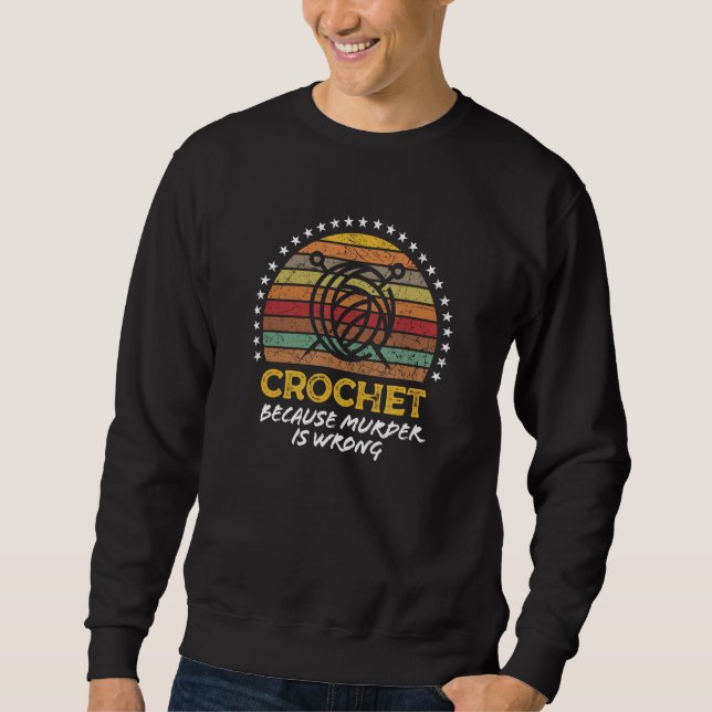 Crochet Saying Crocheting Knitter Graphic Sweatshirt (Front)