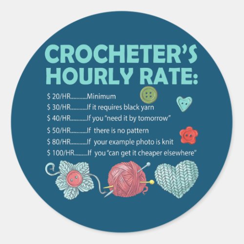 Crocheters Hourly Rate Crochet Crocheting Classic Round Sticker