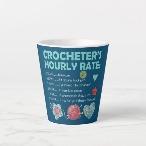 Crocheters Hourly Rate Crochet Crocheting Latte Mug